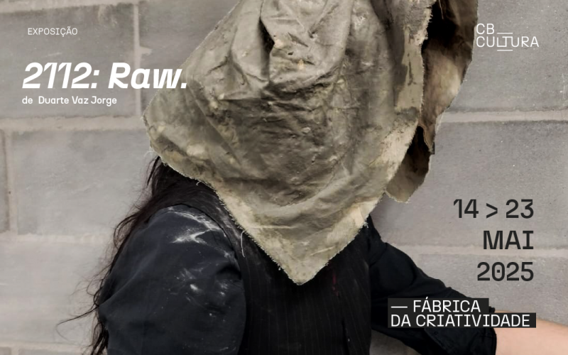 Castelo Branco: Fábrica da Criatividade expõe “2112: Raw.” de 14 a 23 de Maio